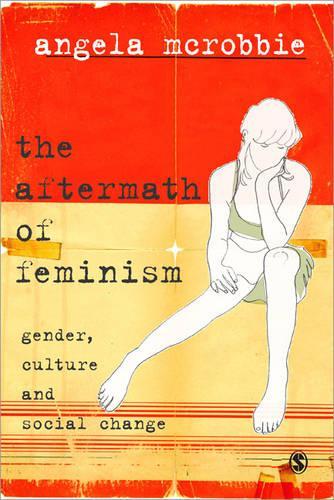 Бумажная книга «The Aftermath of Feminism: Gender, Culture and Social Change», автор Анджела Макробби - фото №1