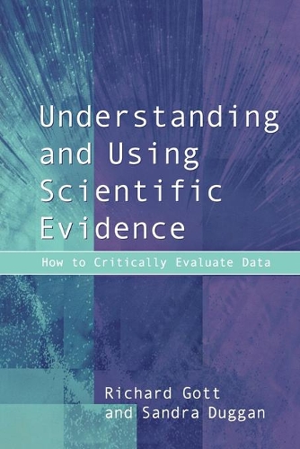 Бумажная книга «Understanding and Using Scientific Evidence: How to Critically Evaluate Data», авторов Ричард Готт, Сандра Дугган - фото №1