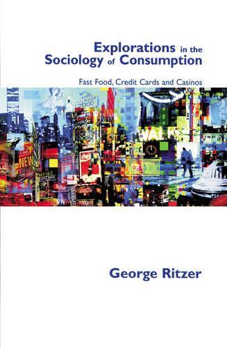 Бумажная книга «Explorations in the Sociology of Consumption: Fast Food, Credit Cards and Casinos», автор Джордж Ритцер - фото №1