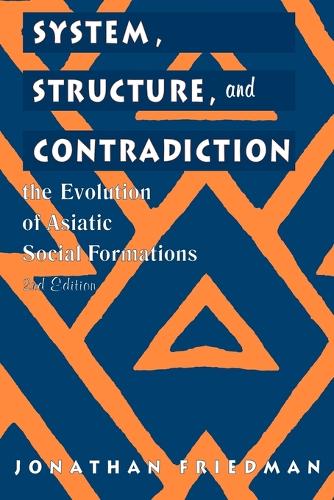 Бумажная книга «System, Structure, and Contradiction: The Evolution of 'Asiatic' Social Formations», автор Джонатан Фридман - фото №1