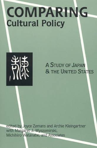 Бумажная книга «Comparing Cultural Policy: A Study of Japan and the United States», авторов Арчи Клейнгартнер, Джойс Земанс, Маргарет Дж. Вышомирски, Мичихиро Ватанабэ - фото №1