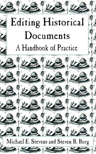 Бумажная книга «Editing Historical Documents: A Handbook of Practice», авторов Майкл Э. Стивенс, Стивен Б. Бург - фото №1