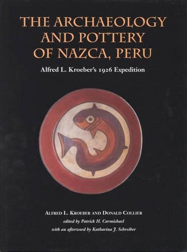 Паперова книга «The Archaeology and Pottery of Nazca, Peru: Alfred Kroeber's 1926 Expedition», авторів Альфред Кробер, Дональд Колльєр, Катаріна Я. Шрайбер - фото №1
