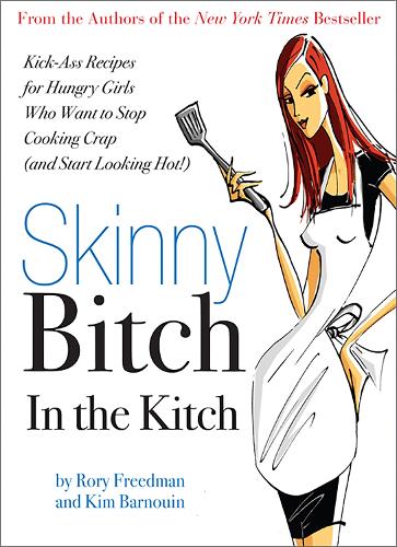 Бумажная книга «Skinny Bitch in the Kitch: Kick-Ass Solutions for Hungry Girls Who Want to Stop Cooking Crap (and Start Looking Hot!)», авторов Ким Барнуин, Рори Фридман - фото №1