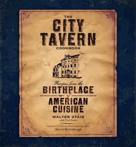 Бумажная книга «The City Tavern Cookbook: Recipes from the Birthplace of American Cuisine», автор Вальтер Штаиб - фото №1