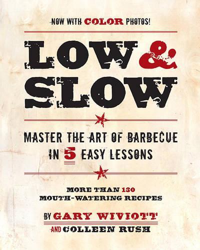 Бумажная книга «Low & Slow: Master the Art of Barbecue in 5 Easy Lessons», авторов Коллин Раш, Гэри Вивиотт - фото №1