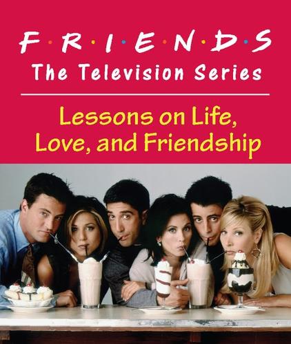 Бумажная книга «Friends: The Television Series: Lessons on Life, Love, and Friendship», автор Шошана Коэн Стопек - фото №1