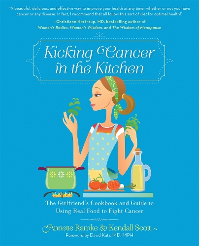 Паперова книга «Kicking Cancer in the Kitchen: The Girlfriend's Cookbook and Guide to Using Real Food to Fight Cancer», авторів Аннет Рамке, Кендалл Скотт - фото №1