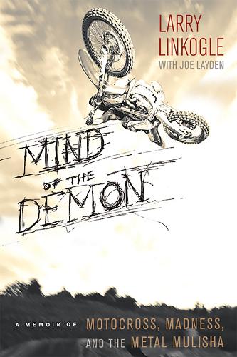 Бумажная книга «Mind of the Demon: A Memoir of Motocross, Madness, and the Metal Mulisha», авторов Джо Лэйден, Ларри Линкогл - фото №1