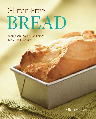 Паперова книга «Gluten-Free Bread: More than 100 Artisan Loaves for a Healthier Life», автор Еллен Браун - фото №1