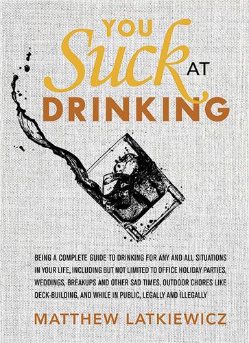 Бумажная книга «You Suck at Drinking», автор Мэтью Латкевич - фото №1