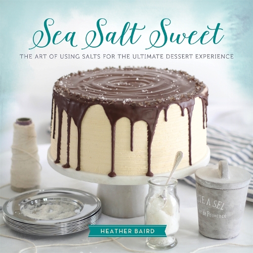 Паперова книга «Sea Salt Sweet: The Art of Using Salts for the Ultimate Dessert Experience», автор Хізер Берд - фото №1