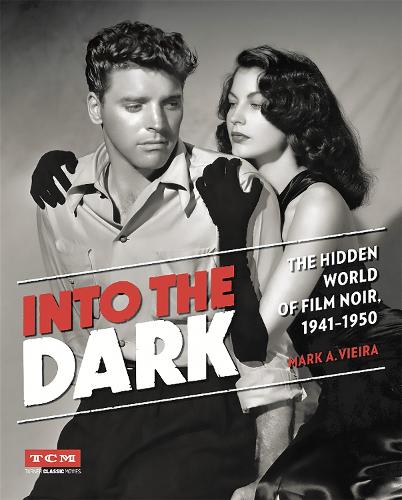 Бумажная книга «Into the Dark (Turner Classic Movies): The Hidden World of Film Noir, 1941-1950», автор Марк Виейра - фото №1