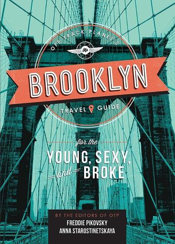 Бумажная книга «Off Track Planet's Brooklyn Travel Guide for the Young, Sexy, and Broke», автор Off Track Planet - фото №1