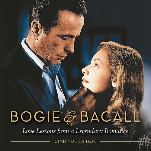 Бумажная книга «Bogie & Bacall: Love Lessons from a Legendary Romance», автор Синди Де Ла Хоз - фото №1
