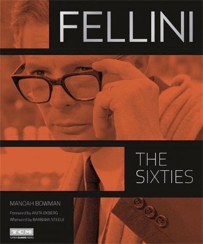 Бумажная книга «Fellini: The Sixties (Turner Classic Movies)», авторов Анита Экберг, Маноах Боуман - фото №1