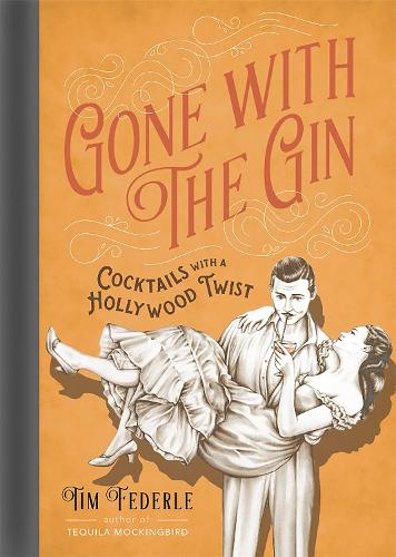 Бумажная книга «Gone with the Gin: Cocktails with a Hollywood Twist», автор Тим Федерле - фото №1