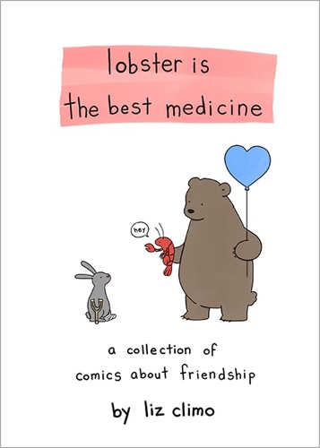 Бумажная книга «Lobster Is the Best Medicine: A Collection of Comics About Friendship», автор Лиз Климо - фото №1
