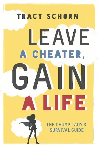 Паперова книга «Leave a Cheater, Gain a Life: The Chump Lady's Survival Guide», автор Трейсі Шорн - фото №1