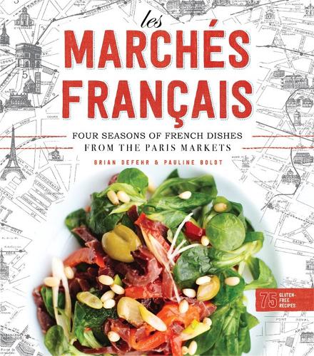 Бумажная книга «Les Marchés Francais: Four Seasons of French Dishes from the Paris Markets», автор Брайан ДеФер - фото №1