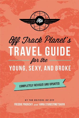 Паперова книга «Off Track Planet's Travel Guide for the Young, Sexy, and Broke: Completely Revised and Updated», автор Off Track Planet - фото №1