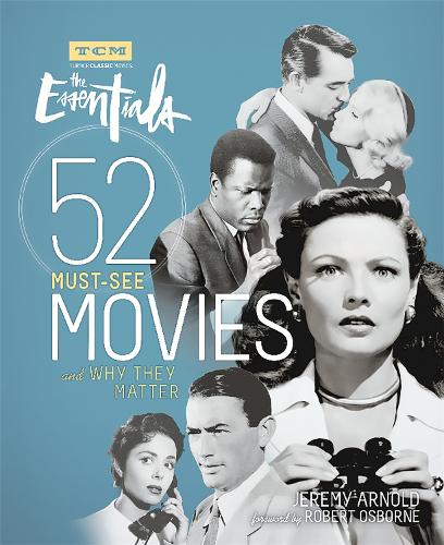 Бумажная книга «Turner Classic Movies: The Essentials: 52 Must-See Movies and Why They Matter», авторов Джереми Арнольд, Роберт Осборн - фото №1