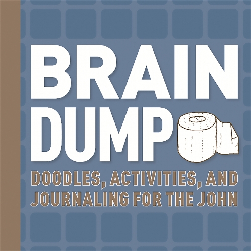 Бумажная книга «Brain Dump: Doodles, Activities, and Journaling for the John», автор Running Press - фото №1