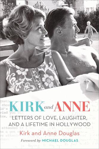 Бумажная книга «Kirk and Anne: Letters of Love, Laughter, and a Lifetime in Hollywood», авторов Энн Дуглас, Кирк Дуглас - фото №1