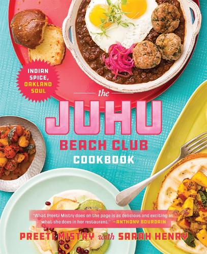 Паперова книга «The Juhu Beach Club Cookbook: Indian Spice, Oakland Soul», авторів Пріті Містрі, Сара Генрі - фото №1