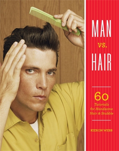 Бумажная книга «Man vs. Hair: 60 Tutorials for Handsome Hair and Stubble», автор Кирон Вебб - фото №1