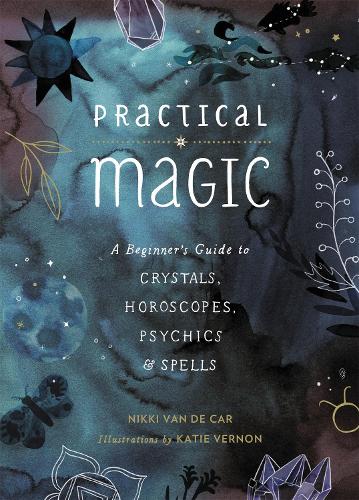 Паперова книга «Practical Magic: A Beginner's Guide to Crystals, Horoscopes, Psychics, and Spells», автор Ніккі Ван Де Кар - фото №1
