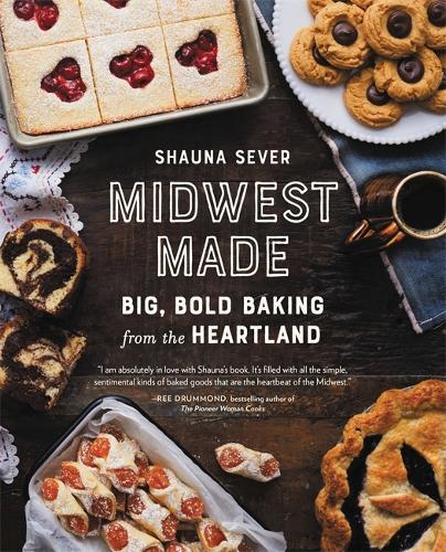 [object Object] «Midwest Made: Big, Bold Baking from the Heartland», автор Шона Север - фото №1
