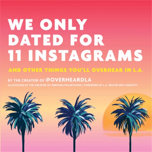 Бумажная книга «We Only Dated for 11 Instagrams: And Other Things You'll Overhear in LA», автор Джесси Марголис - фото №1