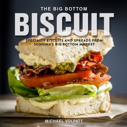 Бумажная книга «The Big Bottom Biscuit: Specialty Biscuits and Spreads from Sonoma's Big Bottom Market», автор Майкл Вольпатт - фото №1
