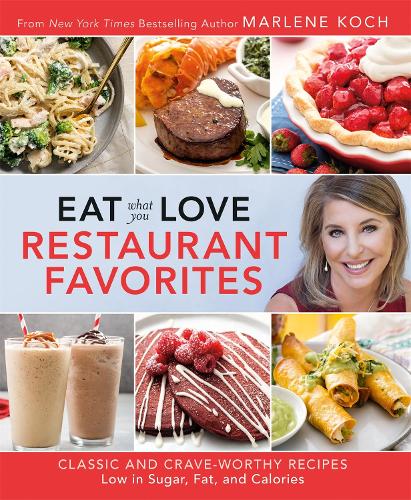 Бумажная книга «Eat What You Love: Restaurant Faves: Classic and Crave-Worthy Recipes Low in Sugar, Fat, and Calories», автор Марлен Кох - фото №1