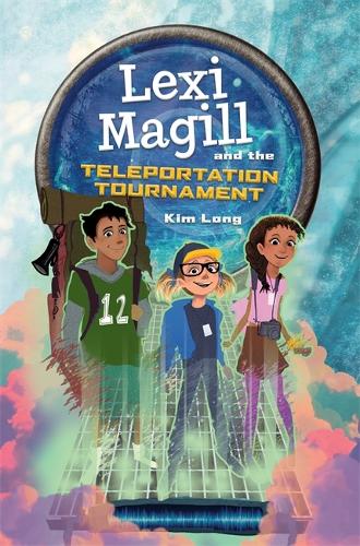 Паперова книга «Lexi Magill and the Teleportation Tournament», автор Кім Лонг - фото №1