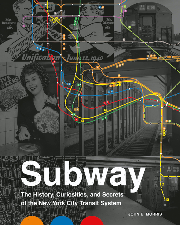 [object Object] «Subway. The Curiosities, Secrets, and Unofficial History of the New York City Transit System», автор Джон Моррис - фото №1