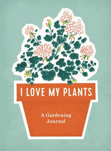 Бумажная книга «I Love My Plants: A Gardening Journal», автор Running Press - фото №1