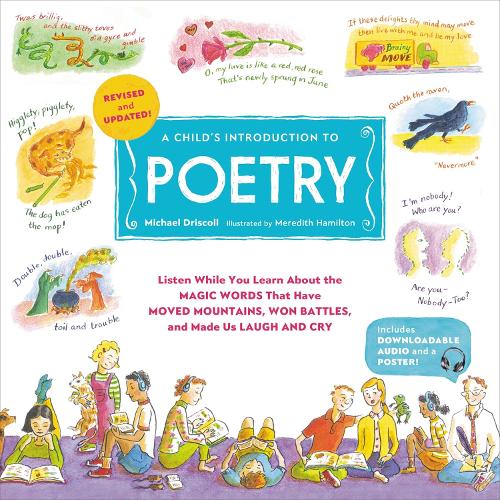 Бумажная книга «A Child's Introduction to Poetry (Revised and Updated): Listen While You Learn About the Magic Words That Have Moved Mountains, Won Battles, and Made Us Laugh and Cry», автор Майкл Дрисколл - фото №1