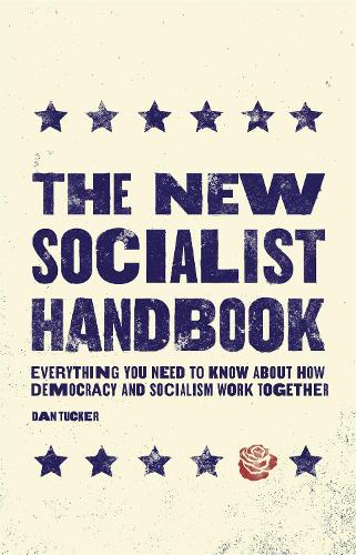 Паперова книга «The New Socialist Handbook: Everything You Need to Know About Why It Matters Now», автор Ден Такер - фото №1