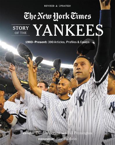 Бумажная книга «New York Times Story of the Yankees (Revised and Updated): 1903-Present: 390 Articles, Profiles & Essays», авторов Билл Пеннингтон, Дэйв Андерсон, The New York Times - фото №1