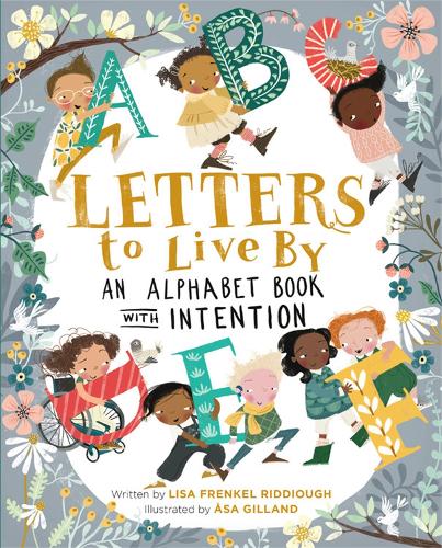 Бумажная книга «Letters to Live By: An Alphabet Book with Intention», авторов Аса Гилланд, Лиза Ф. Риддиоу - фото №1