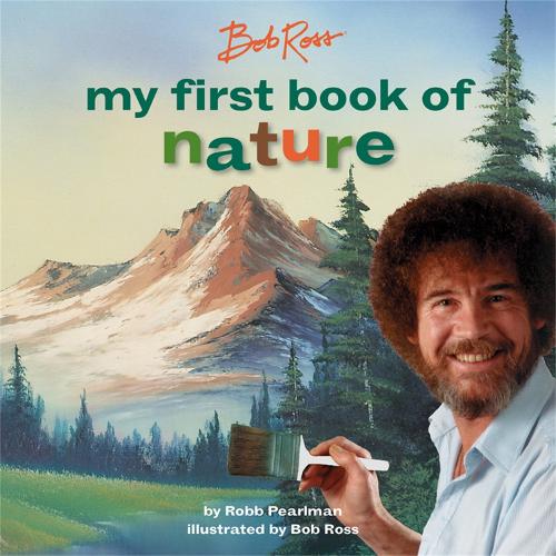 [object Object] «Bob Ross: My First Book of Nature», авторов Боб Росс, Робб Перлман - фото №1