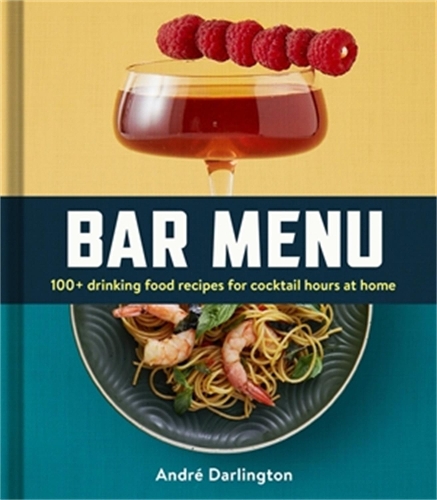 Бумажная книга «Bar Menu: 100+ Drinking Food Recipes for Cocktail Hours at Home», автор Андре Дарлингтон - фото №1