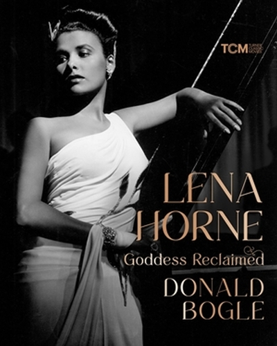 [object Object] «Lena Horne: Goddess Reclaimed», автор Дональд Богл - фото №1