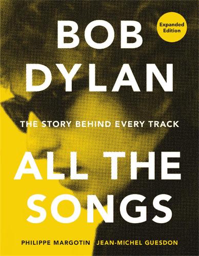 Бумажная книга «Bob Dylan All the Songs: The Story Behind Every Track Expanded Edition», авторов Жан-Мишель Гюэдон, Филипп Марготин - фото №1