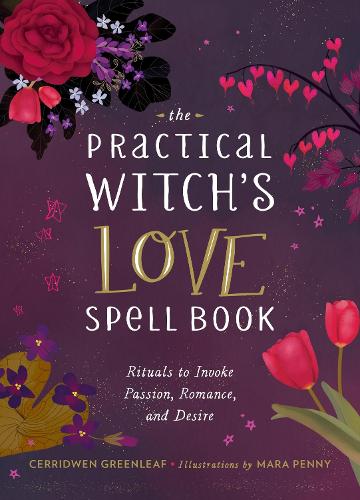 Бумажная книга «The Practical Witch's Love Spell Book: For Passion, Romance, and Desire», автор Серридвен Гринлиф - фото №1