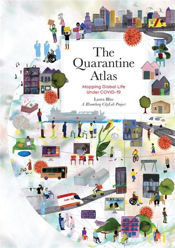 Бумажная книга «The Quarantine Atlas: Mapping Global Life Under COVID-19», авторов A Bloomberg CityLab Project, Лора Блисс - фото №1