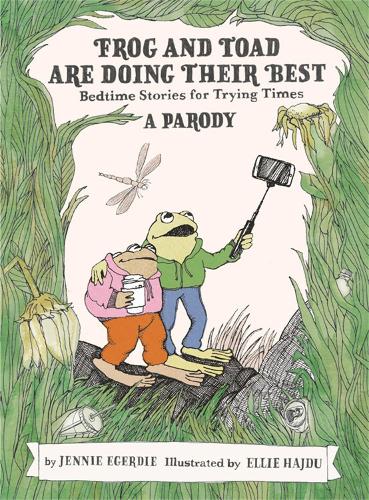 [object Object] «Frog and Toad are Doing Their Best [A Parody]: Bedtime Stories for Trying Times», автор Дженні Егерді - фото №1
