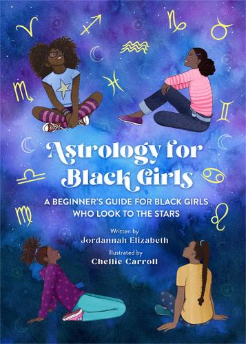 Бумажная книга «Astrology for Black Girls: A Beginner's Guide for Black Girls Who Look to the Stars», авторов Челли Кэрролл, Джорданна Элизабет - фото №1
